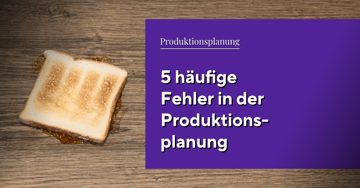 Insights: 5 Häufige Fehler In Der Produktionsplanung - OPTANO